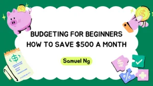 Budgeting for Beginners: Simple Tips to Save $500 a Month