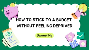 How to Stick to a Budget Without Feeling Deprived